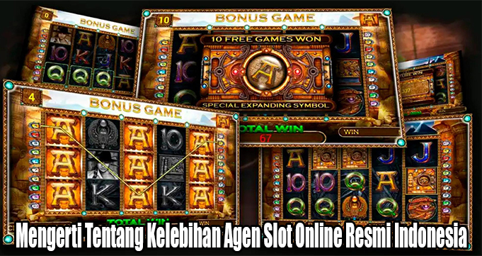 Mengerti Tentang Kelebihan Agen Slot Online Resmi Indonesia
